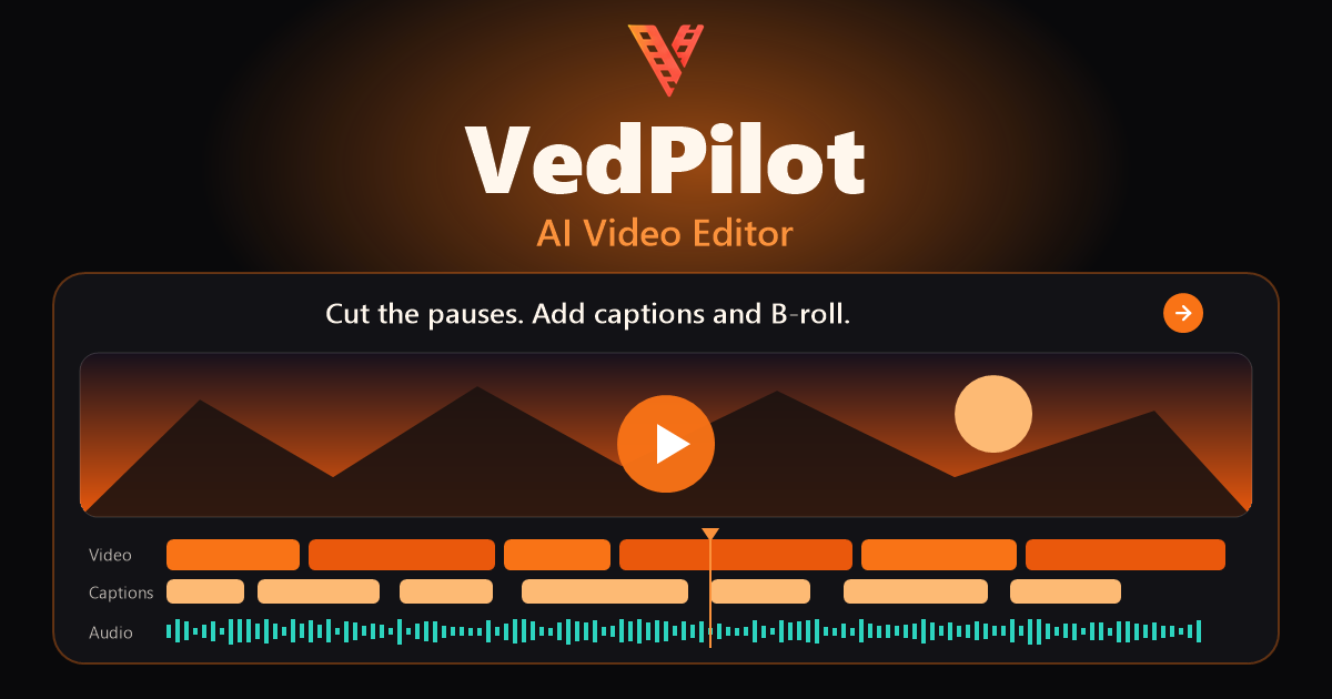VedPilot AI video editor. Describe the edit, and it cuts a real timeline with video, captions, and audio.